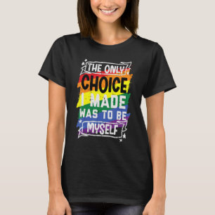 Ich habe nur die Wahl getroffen, selbst Gay Prid z T-Shirt