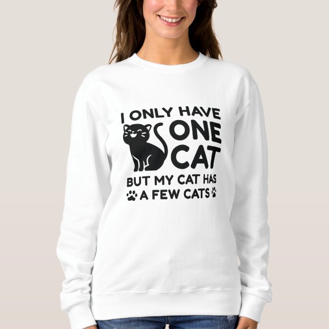 Ich habe nur eine Katze Sweatshirt (Vorderseite)