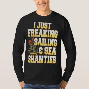 Ich habe nur Freaking Liebe Segeln & Sea Shanties T-Shirt