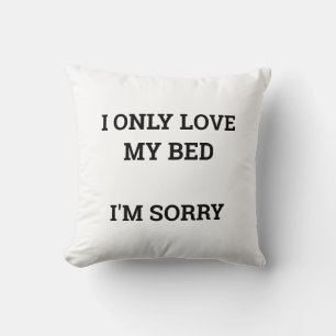 Ich habe nur mein Bett Liebe Kissen