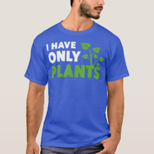 Ich habe nur Pflanzenliebhaber Pun Humor Fans Flor T-Shirt