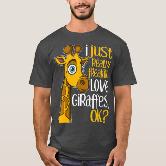 Ich habe nur wirklich Freaking Liebe Giraffen OK G T-Shirt