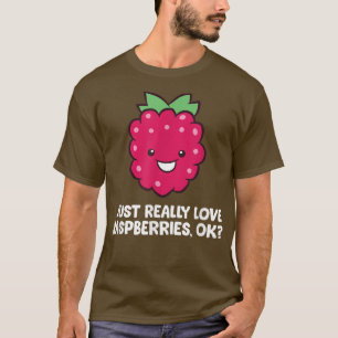 Ich habe nur wirklich Himbeeren Liebe, Himbeere Fr T-Shirt