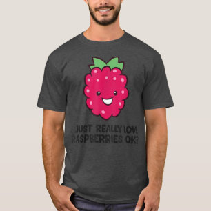 Ich habe nur wirklich Himbeeren Liebe, Himbeere Fr T-Shirt