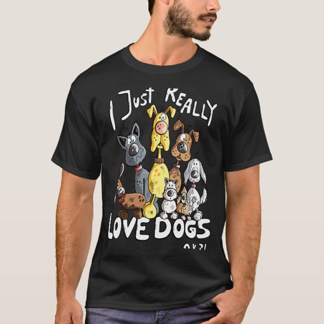 Ich habe nur wirklich Hunde für Hund 1 Liebe T-Shirt (Vorderseite)
