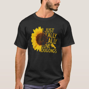 Ich habe nur wirklich Liebe Dugongs Geschenke Frau T-Shirt