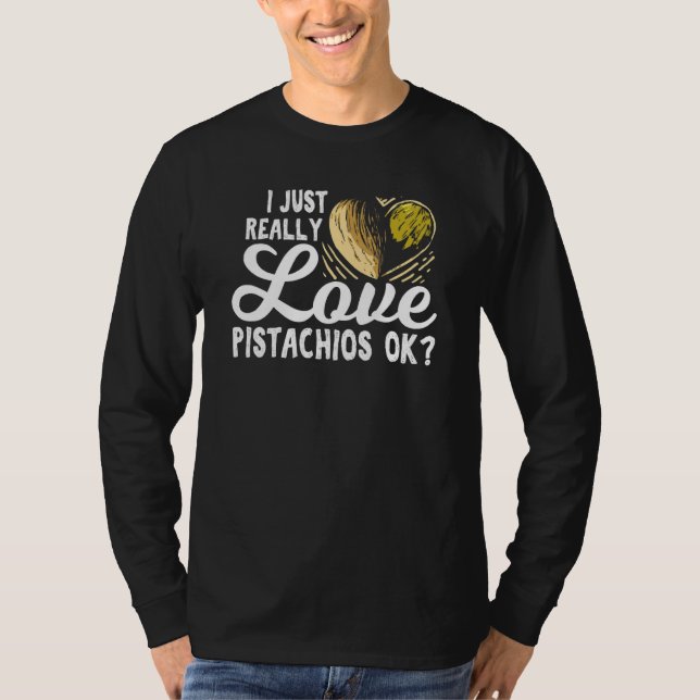 Ich habe nur wirklich Liebe Pistachios Ok für eine T-Shirt (Vorderseite)