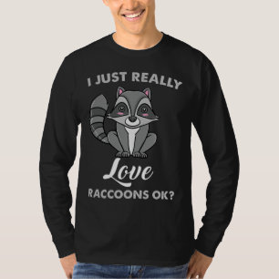 Ich habe nur wirklich Liebe Raccoons Ok Raccoon Lo T-Shirt