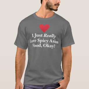 Ich habe nur wirklich Liebe scharfe asiatische Spe T-Shirt