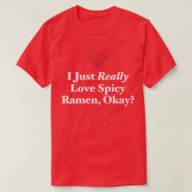 Ich habe nur wirklich Liebe scharfe Ramen, okay, j T-Shirt (Design vorne)