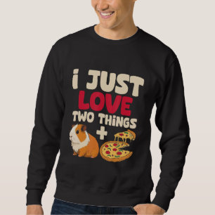 Ich habe nur zwei Dinge Liebe - Guinea Pizza Pizza Sweatshirt