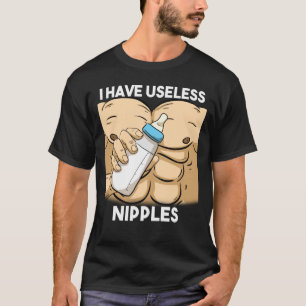Ich habe nutzlose Nippel stillen Vater T-Shirt