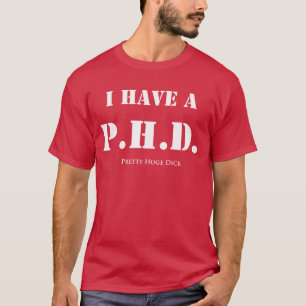 Ich habe P.H.D.T-Shirt T-Shirt