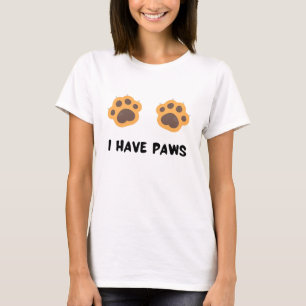 Ich habe Pfoten lustiges Hemd für Katzenliebhaber T-Shirt