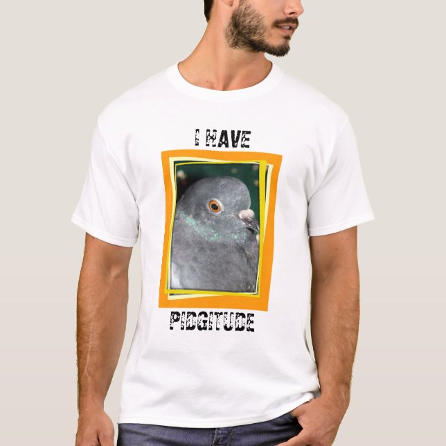ICH HABE PIDGITUDE T - SHIRT durch (Vorderseite)