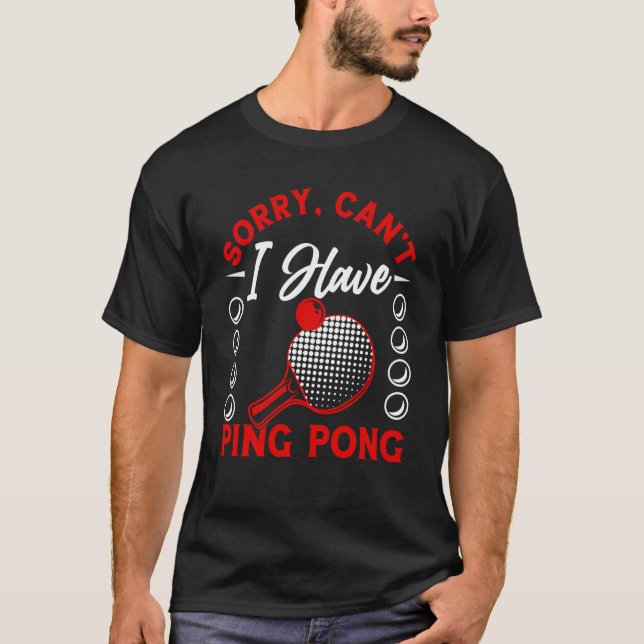 Ich habe Ping Pong Player Tischtennis Paddle Ping  T-Shirt (Vorderseite)
