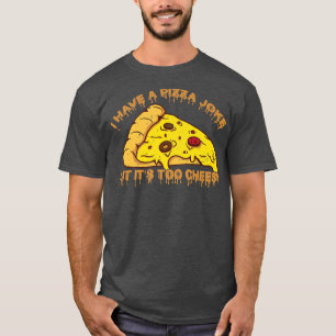 Ich habe Pizza Joke, aber es ist zu heiß - Jokes P T-Shirt