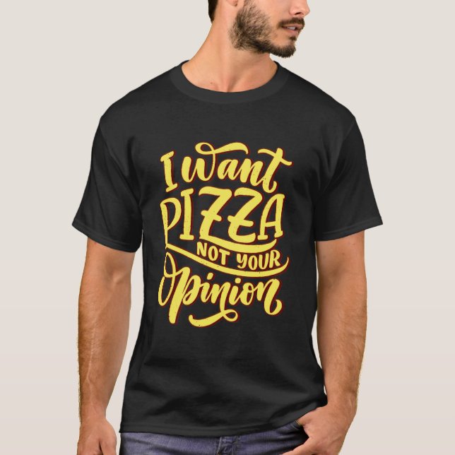 Ich habe Pizza nicht deine Meinung Gewollt T-Shirt (Vorderseite)