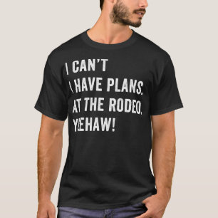 Ich habe Pläne beim Rodeo Reitlehrer Cowboy T-Shirt