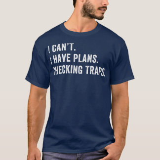 Ich habe Pläne, die Trapper-Trapper-Jagd zu kontro T-Shirt