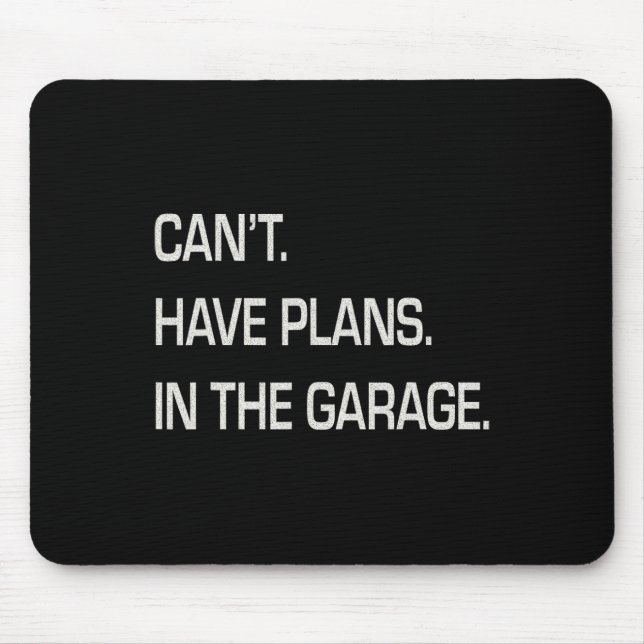 Ich habe Pläne im Garage Vathers Day Mechanics F Mousepad (Vorne)