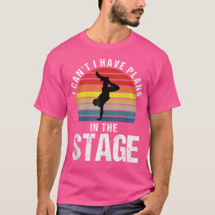 Ich habe Pläne in der Hiphop-Tanz-Bühne Sarcasm T-Shirt