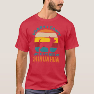 Ich habe Pläne mit meinem Chihuahua Lustig Freund T-Shirt