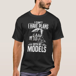 Ich habe Pläne mit meinen Modellen Modellbahn Eise T-Shirt