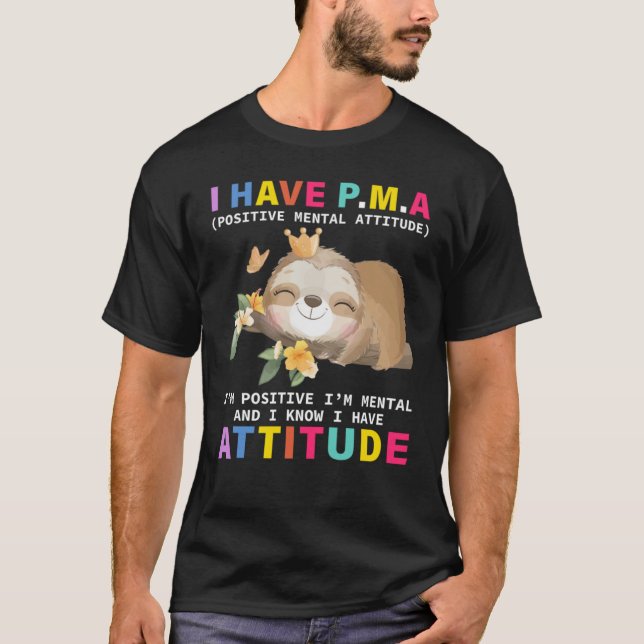 Ich habe PMA positiv Einstellung Ich bin positiv T-Shirt (Vorderseite)