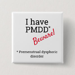 Ich habe PMDD - Vorsicht. PMDD-Bewusstsein. Button