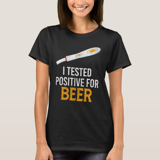 Ich habe positives Bier getestet T-Shirt (Vorderseite)