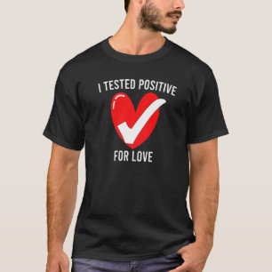 Ich habe Positives für die Liebe Herz-Rot getestet T-Shirt