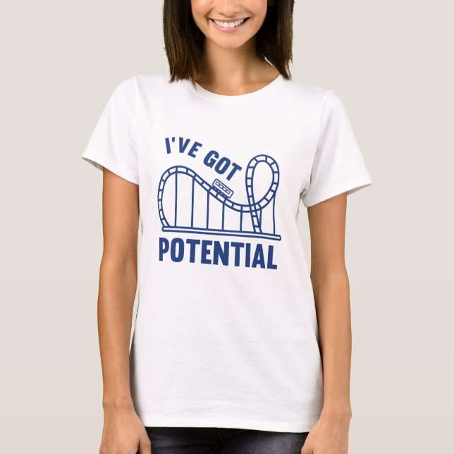 Ich habe Potenzial Got T-Shirt (Vorderseite)