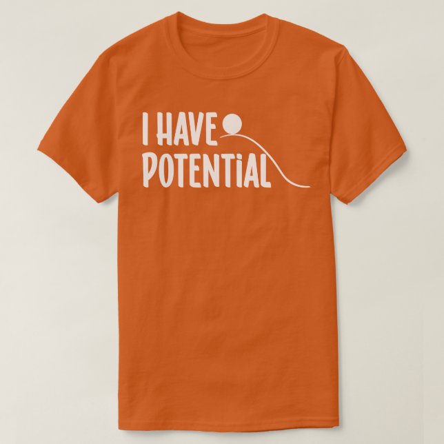 Ich habe Potenzial T-Shirt (Design vorne)