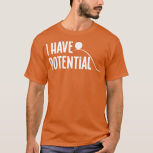 Ich habe Potenzial T-Shirt