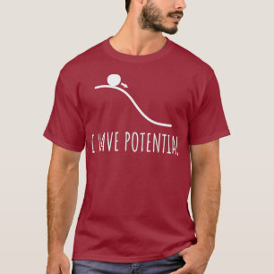 Ich habe potenzielle Energie lustige Physik-Math-W T-Shirt