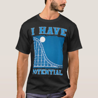 Ich habe potenzielle Energie T-Shirt