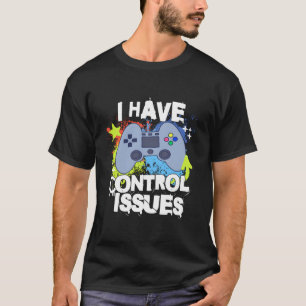 Ich habe Probleme mit der Kontrolle Funny Gamer Jo T-Shirt