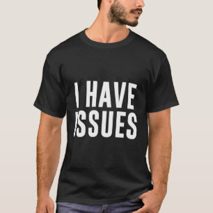 Ich habe Probleme T-Shirt