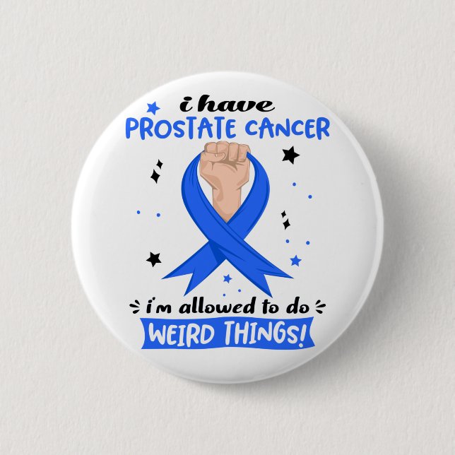 Ich habe Prostatakrebs, ich darf seltsam sein Button (Vorderseite)