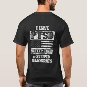 Ich habe PTBS Hübsch müde von dubiosen Demokraten T-Shirt