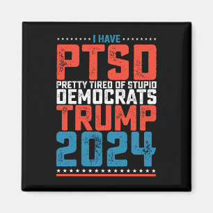 Ich habe PTBS, ziemlich müde von Demokraten Trump Magnet