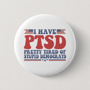 Ich habe PTSD Hübsch müde von Demokraten Funny Gif Button