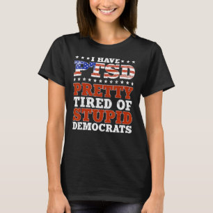 Ich habe PTSD Hübsch müde von dubiosen Demokraten  T-Shirt