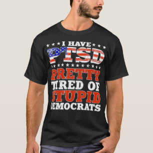 Ich habe PTSD Hübsch müde von dubiosen Demokraten T-Shirt
