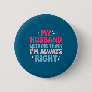 Ich habe recht Verlobter Paar Ehemann Ehefrau Button