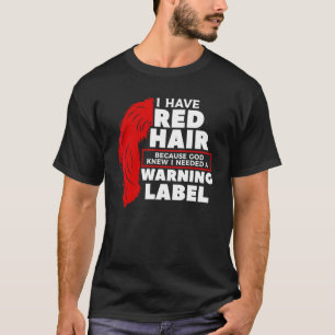 Ich habe rote Haare, weil Gott wusste, dass ich ei T-Shirt