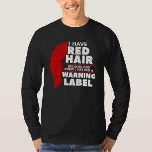 Ich habe rote Haare, weil Gott wusste, dass ich ei T-Shirt