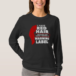 Ich habe rote Haare, weil Gott wusste, dass ich ei T-Shirt