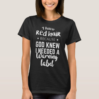 ich habe rotes Haar, weil Gott i needesd ein warmi T-Shirt